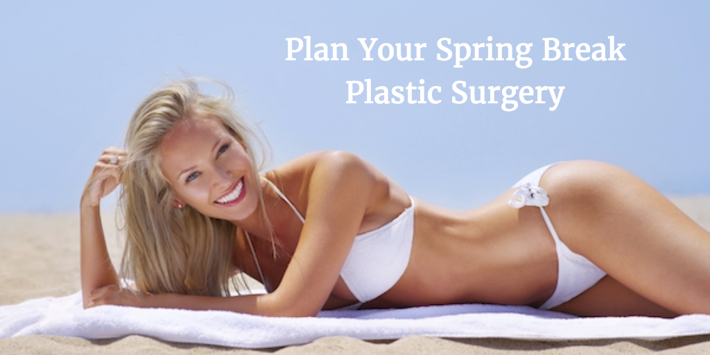 Spring Break Plastic Surgery